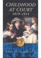 Childhood at Court: 1819-1914 0750934379 Book Cover