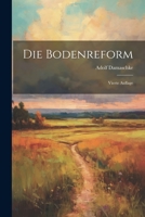 Die Bodenreform: Vierte Auflage 1022316583 Book Cover