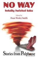 No Way: Totally Twisted Tales: Stories from Pulphouse Fiction Magazine 1561460834 Book Cover