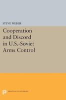 Cooperation and Discord in U.S.-Soviet Arms Control 0691604363 Book Cover