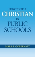 How to be a Christian in Public Schools B0FQCLSCCG Book Cover