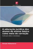 A educação jurídica dos alunos do ensino básico como meio de correção (Portuguese Edition) 663021806X Book Cover