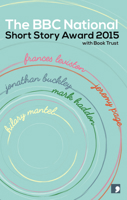 The BBC National Short Story Award 2015 1905583796 Book Cover