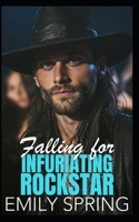 Falling for Infuriating Rockstar: An Enemies to Lovers Bad Boy Romance B0GQHB11TC Book Cover
