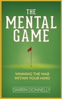 The Mental Game: Winning the War Within Your Mind B0BYC2NQM4 Book Cover