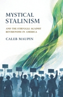 Mystical Stalinism & The Struggle Against Revisionism in America B0GN3TG5GP Book Cover