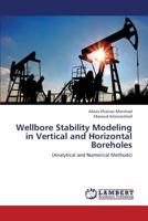 Wellbore Stability Modeling in Vertical and Horizontal Boreholes: Analytical and Numerical Methods 3659424285 Book Cover