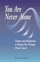 You Are Never Alone: Prayers and Meditations to Sustain You Through Breast Cancer 1890504408 Book Cover