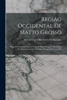 Região Occidental De Matto Grosso: Viagem E Estudos Sobre O Valle Do Baixo Guaporé Da Cidade De Matto Grosso Ao Forte Do Principe Da Beira, 1906 1019112301 Book Cover