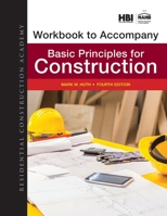 Workbook for Huth's Residential Construction Academy: Basic Principles for Construction, 4th 1111307210 Book Cover