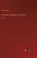 Chronicles of England, France, Spain: Vol. II 3368824996 Book Cover