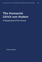 The Humanist Ulrich von Hutten: A Reappraisal of his Humor 1469657090 Book Cover
