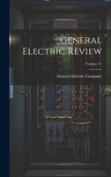 General Electric Review; Volume 11 1022388320 Book Cover