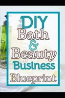 DIY Bath and Beauty Business Blueprint B0G441H725 Book Cover