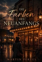 Die Farben des Neuanfangs: Eine Love Story über zweite Chancen, ein altes Kino und den Mut zu bleiben (German Edition) B0GY46V4RT Book Cover