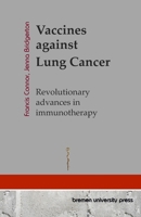 Vaccines against Lung Cancer: Revolutionary advances in immunotherapy 3689047595 Book Cover