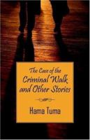 The Case of the Criminal Walk And Other Stories 1598003674 Book Cover