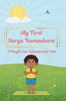 My First Surya Namaskara - A Playful Sun Salutation for Kids: A magical journey through Yoga and Mindfulness to help your little one grow strong, calm, and shine bright! B0GZKK14P1 Book Cover