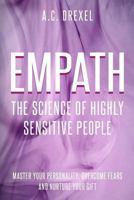 Empath: The Science of Highly Sensitive People – Master Your Personality, Overcome Fears and Nurture Your Gift 1981771328 Book Cover