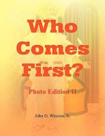 Who Comes First? - Photo Edition II 1436360579 Book Cover