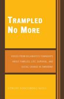 Trampled No More: Voices from Bulawayo's Townships about Families, Life, Survival, and Social Change in Zimbabwe 0761836365 Book Cover