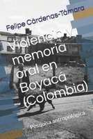 Violencia y memoria oral en Boyacá (Colombia): Pesquisa antropológica 1549725386 Book Cover