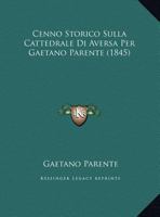 Cenno Storico Sulla Cattedrale Di Aversa Per Gaetano Parente (1845) 1162301546 Book Cover