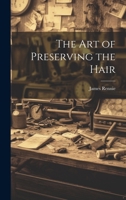 The Art of Preserving the Hair 1022101129 Book Cover