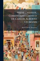 Nieve ... versos. Comentario crítico de Carlos Alberto Leumann 1172627304 Book Cover