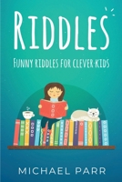 Riddles : Funny Riddles for Clever Kids 1761030094 Book Cover