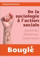 De la Sociologie à l'Action sociale: Pacifisme - Féminisme - Coopération 1514249405 Book Cover