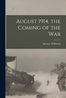 August 1914: The Coming of the War 1014867614 Book Cover