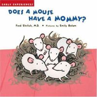 Does a Mouse Have a Mommy? 1593540345 Book Cover