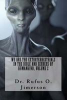 We Are the Extraterrestrials in the Bible and Seeders of Humankind, Volume 2 1981829512 Book Cover