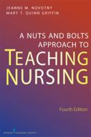A Nuts-And-Bolts Approach to Teaching Nursing (Springer Series on the Teaching of Nursing) 0826166024 Book Cover