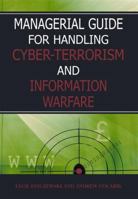 Managerial Guide for Handling Cyber-Terrorism and Information Warfare 1591405831 Book Cover