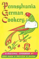 Pennsylvania German Cookery: A Regional Cookbook 1616462922 Book Cover