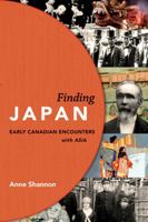 Finding Japan: Early Canadian Encounters with Asia 192705155X Book Cover