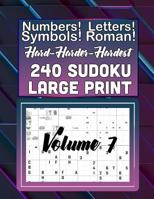 Hard, Harder Hardest 240 Sudoku Large Print: Numbers! Letters! Symbols! Roman Numerals! 1073112780 Book Cover