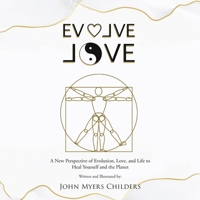 Evolve Love: A New Perspective of Evolution 1639458026 Book Cover