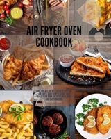 Air Fryer Oven Cookbook: Cook and get the best results with the air fryer. Easy Recipes to Fry, and Roast with your Air Fryer Oven. Fast and tasty cooking B084DG84Q2 Book Cover