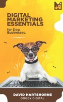 Digital Marketing Essentials for Dog Businesses B0F1PS8LPD Book Cover