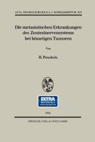 Die Metastatischen Erkrankungen Des Zentralnervensystems Bei Bosartigen Tumoren: Eine Klinische Studie an Hand 158 Eigener Falle Einer Neurochirurgischen Klinik 3211808795 Book Cover