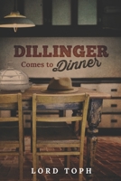 Dillinger Comes to Dinner: Dillinger Comes to Dinner (A Southern Tale) 1688060944 Book Cover