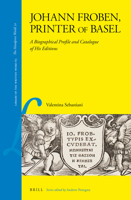 Johann Froben, Printer of Basel 9004360301 Book Cover