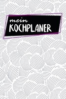 Kochplaner: Mahlzeitplaner - Zum Ausf�llen - 120 Seiten - A5 - Wochen�bersicht - Mahlzeiten - Men� - Kochplaner - Fr�hst�ck Mittagessen Abendessen Snack - Plane die Woche - Mit Einkaufsliste - Motiv:  1655706373 Book Cover