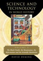 Science and Technology in World History, Volume 3: The Black Death, the Renaissance, the Reformation and the Scientific Revolution 0786461721 Book Cover