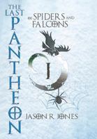 The Last Pantheon: Of Spiders and Falcons 1538000350 Book Cover