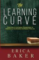 The Learning Curve: Creating a Cultural Framework to Dismantle the School-to-Prison Pipeline 1945532564 Book Cover