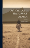 An Abridged History of Alaska 935360804X Book Cover